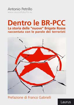 DENTRO LE BR-PCC LA STORIA DELLE “NUOVE” BRIGATE ROSSE RACCONTATA CON LE PAROLE DEI TERRORISTI – EBOOK