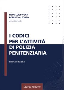 Laurus_Robuffo_A59PolPen_I_Codici_per_l_attività_di_Polizia_Penitenziaria_di_Piero_Luigi_Vigna_Roberto_Alfonso_IV_edizione_2024_copertina400x560pixel