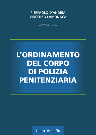 Laurus_Robuffo_L_Ordinamento_del_Corpo_di_Polizia_Penitenziaria_di_Pierpaolo_D_Andria_Vincenzo_Lamonaca_I_edizione_2024_copertina400x560pixel