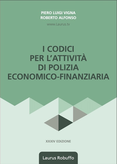 Laurus_Robuffo_I_Codici_per_l_attività_di_polizia_economico_finanziaria_XXXIV_edizione_marzo_2025_di_Piero_Luigi_Vigna_Roberto_Alfonso_copertina_provvisoria