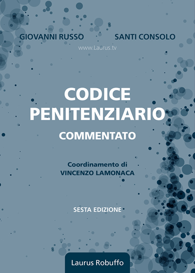 Laurus_Robuffo_Codice_Penitenziario_commentato_VI_edizione_maggio_2025_di_Giovanni_Russo_Santi_Consolo_coordinamento_a_cura_di_Vincenzo_Lamonaca_copertina_560x400pixel