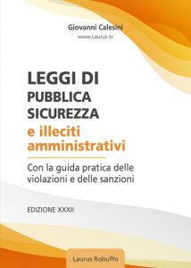 Laurus_Robuffo_Leggi_di_pubblica_sicurezza_e_illeciti_amministrativi_XXXII_edizione_luglio_2025_di_Giovanni_Calesini_copertina400x560