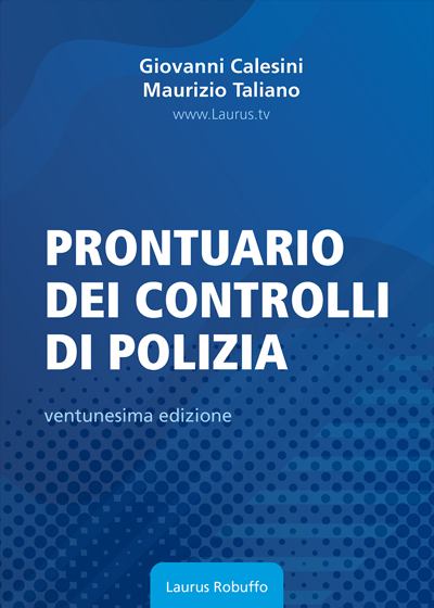 Laurus_Robuffo_Prontuario_dei_controlli_di_polizia_di_Giovanni_Calesini_Maurizio_Taliano_XXI_edizione_2025_copertina_400x560 Laurus_Robuffo_Prontuario_dei_controlli_di_polizia_di_Giovanni_Calesini_Maurizio_Taliano_XXI_edizione_2025_copertina_400x560