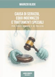 Laurus_Robuffo_Causa_di_servizio_equo_indennizzo_e_trattamenti_speciali_per_Forze_Armate_e_di_Polizia_di_Maurizio_Block_dicembre_2025_copertina_400x560pixel